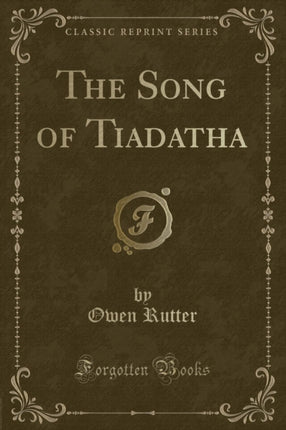 The Song of Tiadatha Classic Reprint