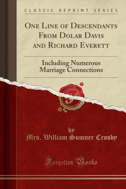 One Line of Descendants From Dolar Davis and Richard Everett Including Numerous Marriage Connections Classic Reprint