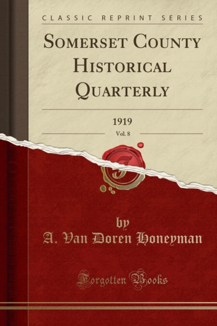 Somerset County Historical Quarterly Vol 8 1919 Classic Reprint