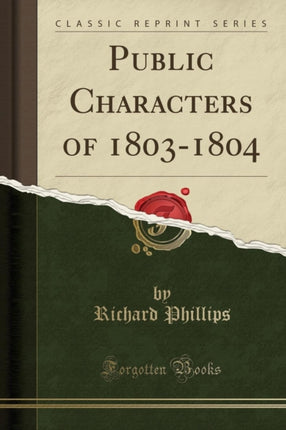 Public Characters of 18031804 Classic Reprint