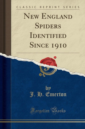 New England Spiders Identied Since 1910 Classic Reprint