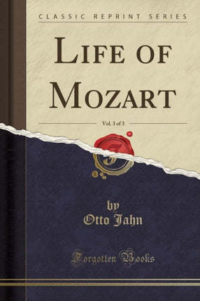 Life of Mozart Vol 3 of 3 Classic Reprint