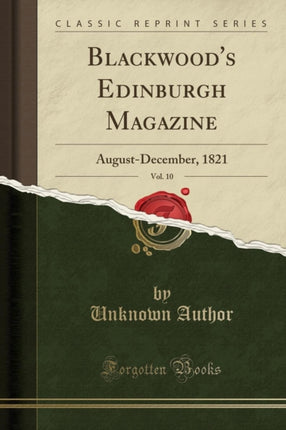 Blackwoods Edinburgh Magazine Vol 10 AugustDecember 1821 Classic Reprint