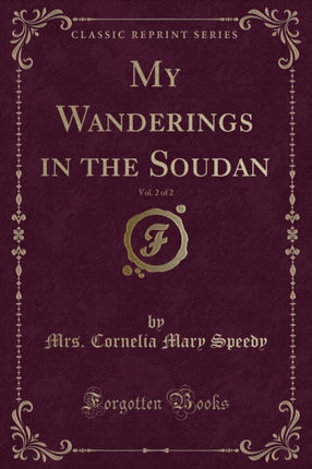 My Wanderings in the Soudan Vol 2 of 2 Classic Reprint