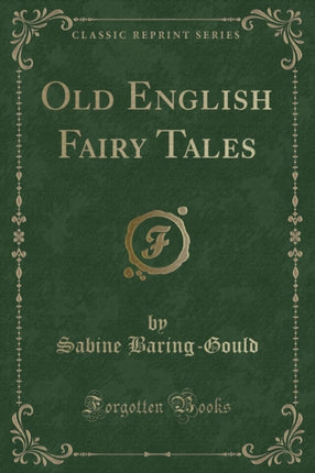 Old English Fairy Tales Classic Reprint