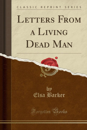 Letters From a Living Dead Man Classic Reprint