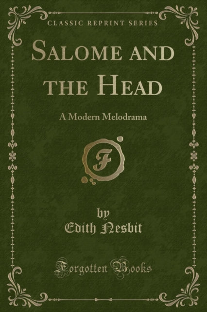 Salome and the Head A Modern Melodrama Classic Reprint