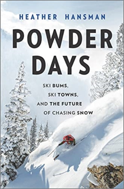 Powder Days: Ski Bums, Ski Towns and the Future of Chasing Snow