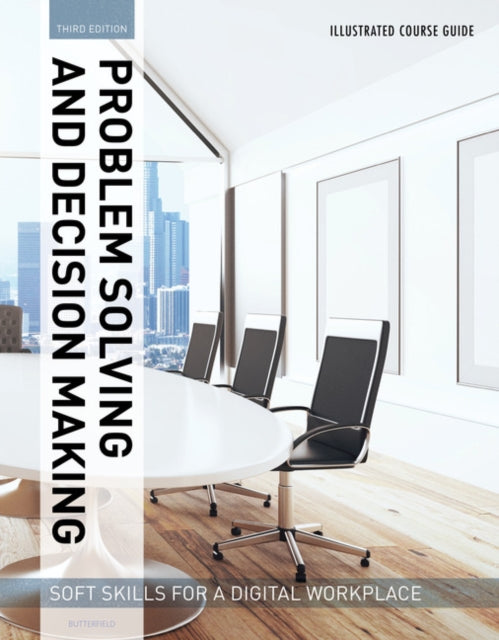 Illustrated Course Guides : Problem Solving and Decision Making - Soft Skills for a Digital Workplace: Problem Solving and Decision Making - Soft Skills for a Digital Workplace