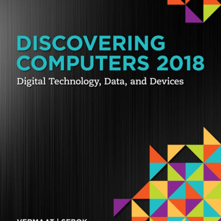 Discovering Computers ��2018: Digital Technology, Data, and Devices