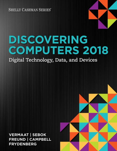 Discovering Computers ��2018: Digital Technology, Data, and Devices