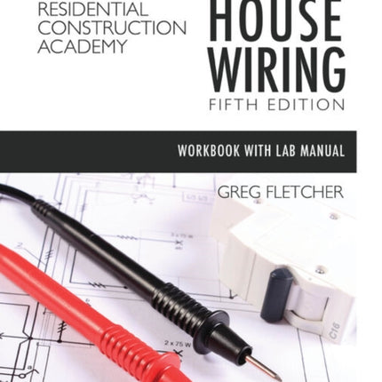 Student Workbook with Lab Manual for Fletcher's Residential Construction Academy: House Wiring, 5th