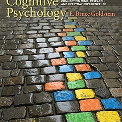 Cognitive Psychology : Connecting Mind, Research, and Everyday  Experience