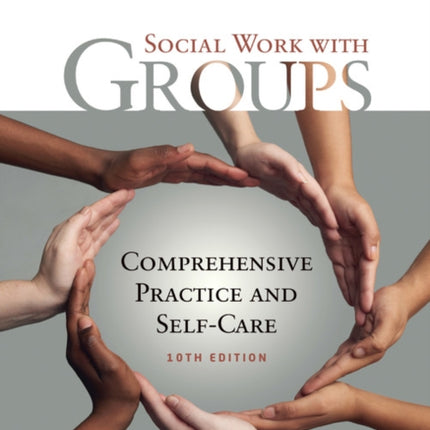 Empowerment Series: Social Work with Groups: Comprehensive Practice and Self-Care