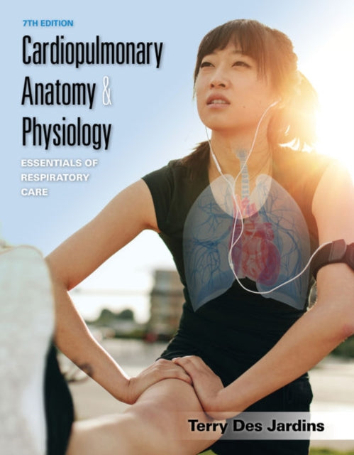 Cardiopulmonary Anatomy & Physiology: Essentials of Respiratory Care