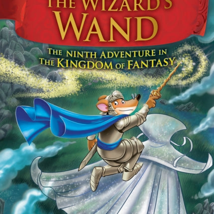 The Wizard's Wand (Geronimo Stilton the Kingdom of Fantasy #9)