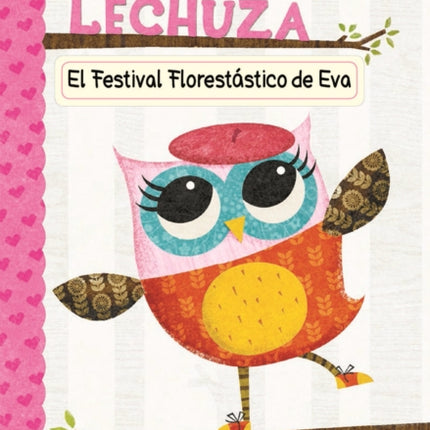 Diario de Una Lechuza #1: El Festival Florestástico de Eva (Eva's Treetop Festival): Un Libro de la Serie Branches Volume 1