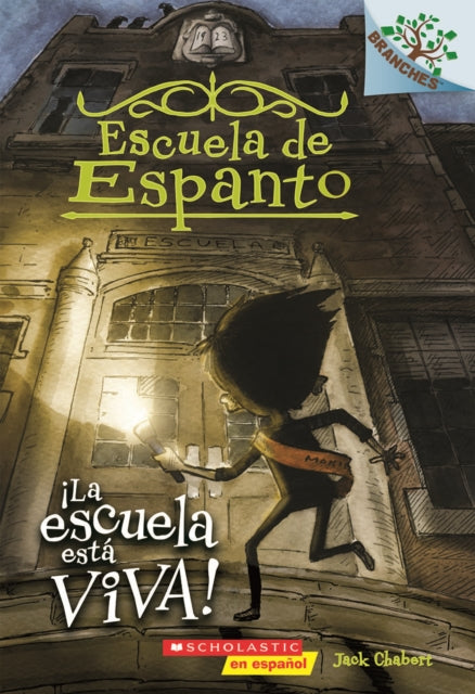 Escuela de Espanto #1: ¡La Escuela Está Viva! (the School Is Alive): Un Libro de la Serie Branches Volume 1