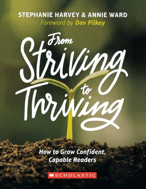 From Striving to Thriving: How to Grow Confident, Capable Readers