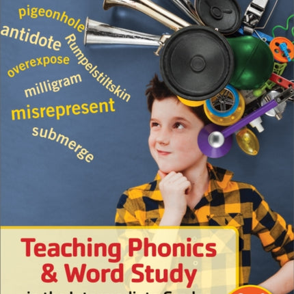 Teaching Phonics & Word Study in the Intermediate Grades