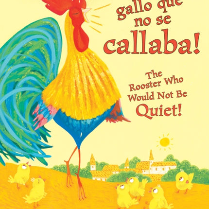 ¡El Gallo Que No Se Callaba! / The Rooster Who Would Not Be Quiet! (Bilingual)