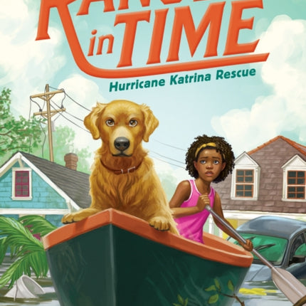 Hurricane Katrina Rescue (Ranger in Time #8): Volume 8