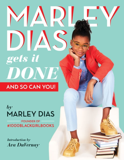 Marley Dias Gets it Done And So Can You