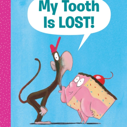 My Tooth Is Lost! (Monkey & Cake)