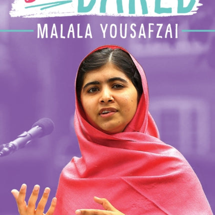 She Dared: Malala Yousafzai