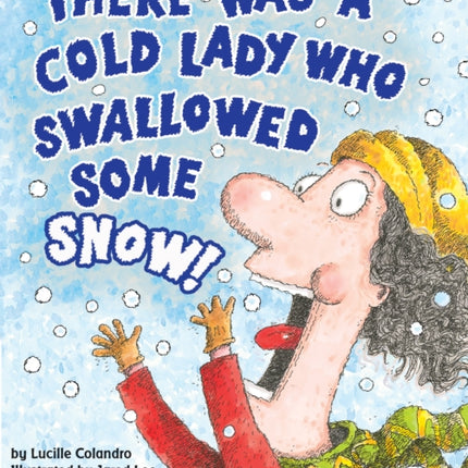 There Was a Cold Lady Who Swallowed Some Snow A