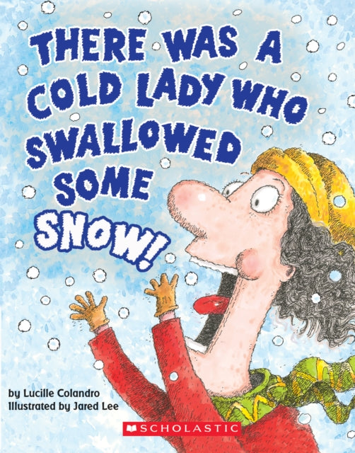 There Was a Cold Lady Who Swallowed Some Snow A