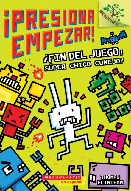 ¡Presiona Empezar! #1: ¡Fin del Juego, Súper Chico Conejo! (Game Over, Super Rabbit Boy!): Un Libro de la Serie Branches Volume 1