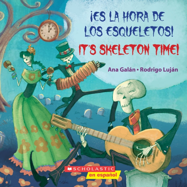 ¡Es La Hora de Los Esqueletos! / It's Skeleton Time! (Bilingual)