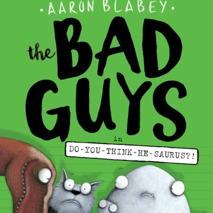 The Bad Guys in DoYouThinkHeSaurus Special Edition the Bad Guys 7 Volume 7