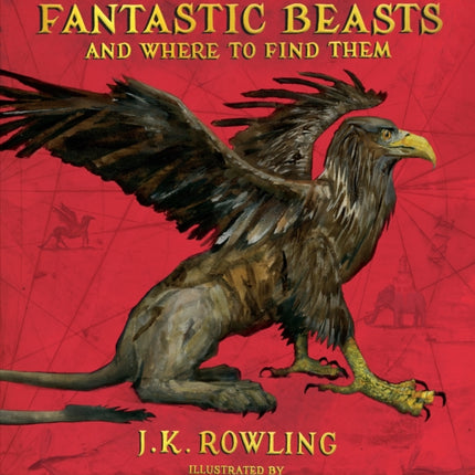 Fantastic Beasts and Where to Find Them The Illustrated Edition Harry Potter