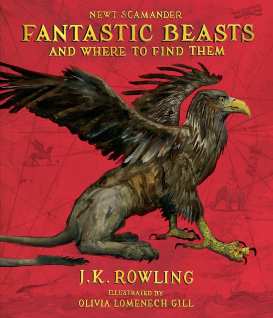 Fantastic Beasts and Where to Find Them The Illustrated Edition Harry Potter