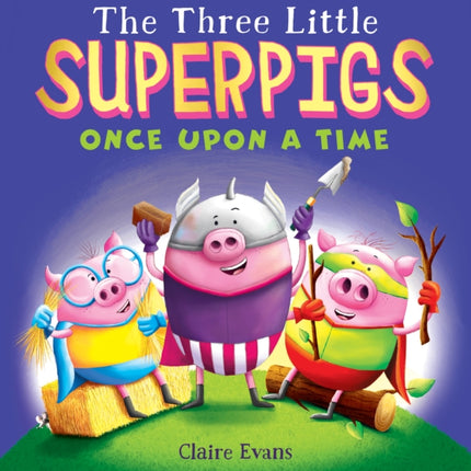 The Three Little Superpigs: Once Upon a Time