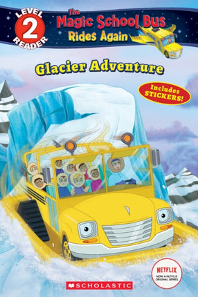 Glacier Adventure the Magic School Bus Rides Again Scholastic Reader Level 2