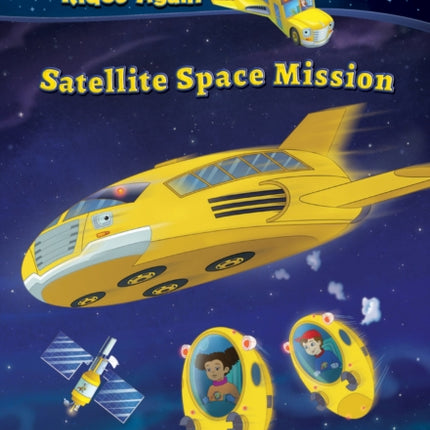 Satellite Space Mission (the Magic School Bus Rides Again): Volume 4