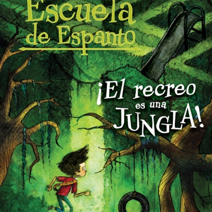 Escuela de Espanto #3: ¡El Recreo Es Una Jungla! (Recess Is a Jungle): Un Libro de la Serie Branches Volume 3