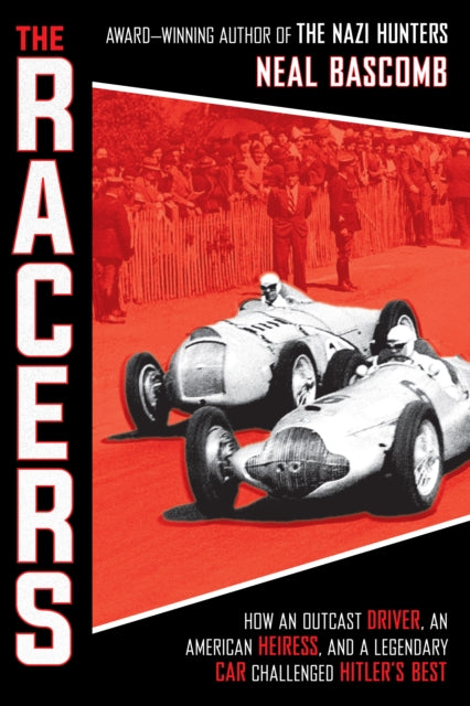 The Racers How an Outcast Driver an American Heiress and a Legendary Car Challenged Hitlers Best Scholastic Focus