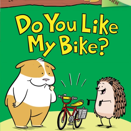 Do You Like My Bike?: An Acorn Book (Hello, Hedgehog! #1): Volume 1