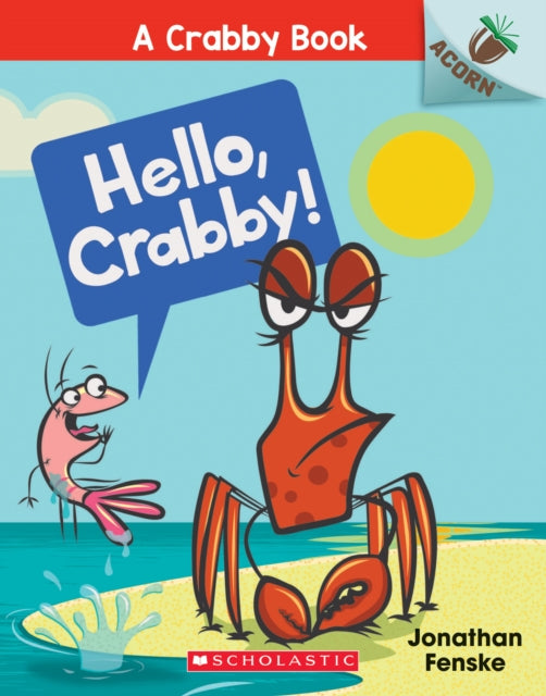 Hello, Crabby!: An Acorn Book (a Crabby Book #1): Volume 1