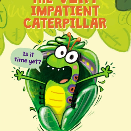 The Very Impatient Caterpillar