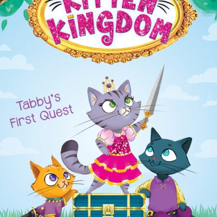 Tabby's First Quest (Kitten Kingdom #1): Volume 1