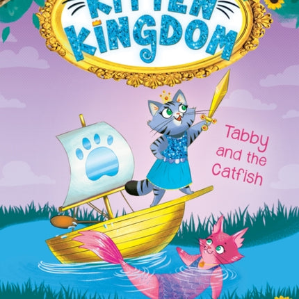 Tabby and the Catfish (Kitten Kingdom #3): Volume 3