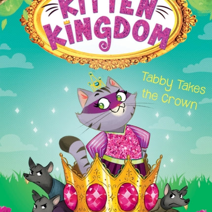 Tabby Takes the Crown (Kitten Kingdom #4): Volume 4