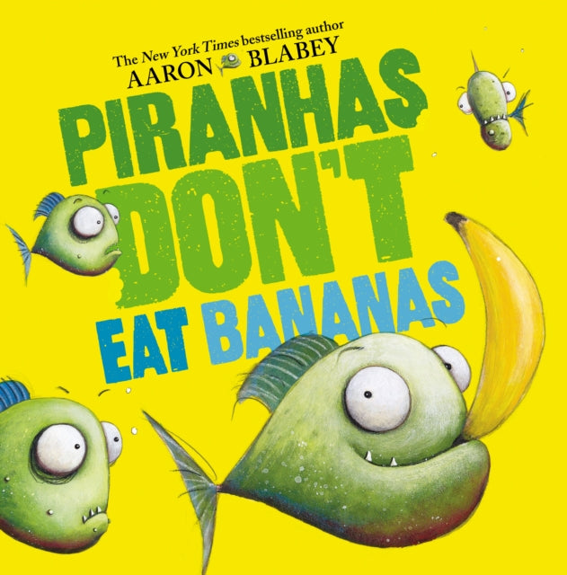 Piranhas Dont Eat Bananas