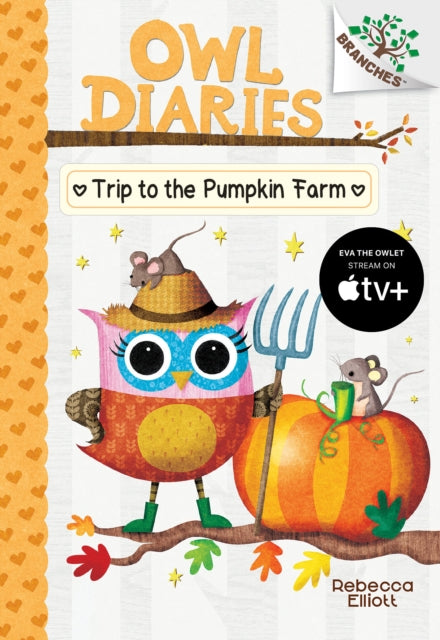 Trip to the Pumpkin Farm: A Branches Book (Owl Diaries #11): Volume 11