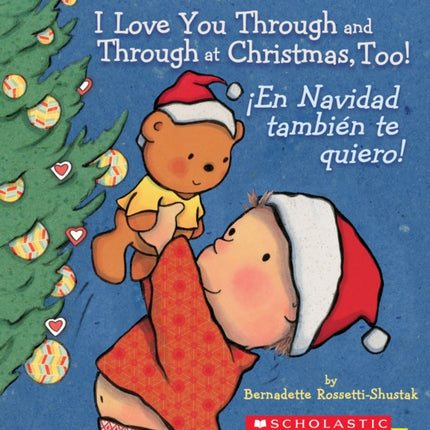 I Love You Through and Through at Christmas, Too! / ¡En Navidad También Te Quiero! (Bilingual)